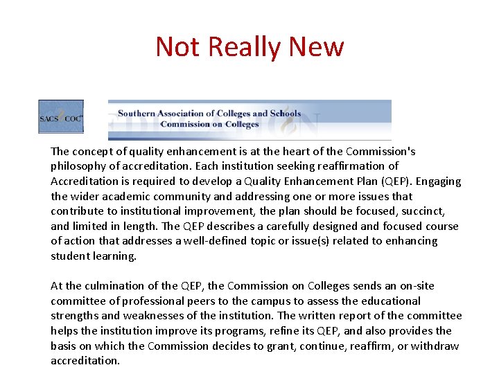 Not Really New The concept of quality enhancement is at the heart of the