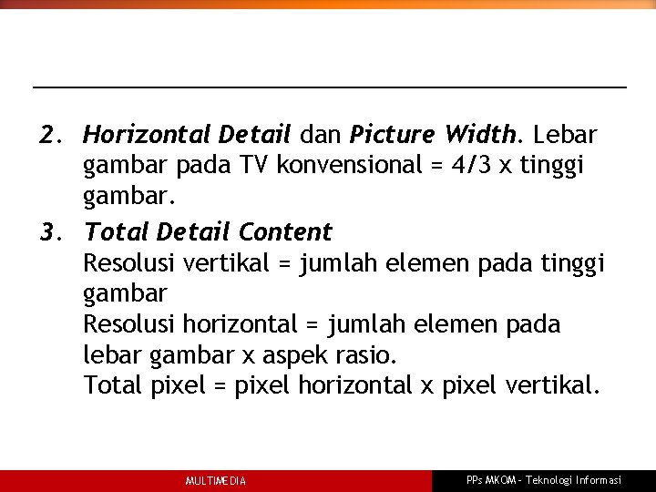 2. Horizontal Detail dan Picture Width. Lebar gambar pada TV konvensional = 4/3 x