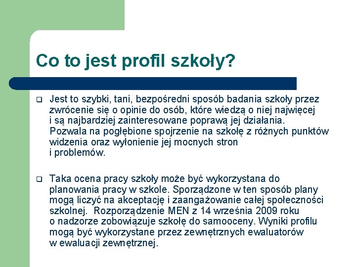 Co to jest profil szkoły? q Jest to szybki, tani, bezpośredni sposób badania szkoły