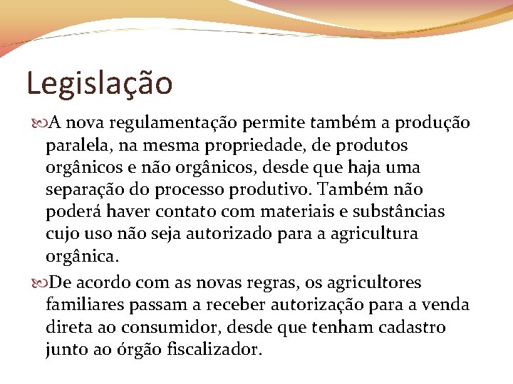 Legislação A nova regulamentação permite também a produção paralela, na mesma propriedade, de produtos