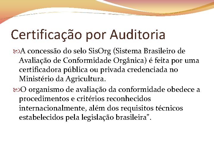 Certificação por Auditoria A concessão do selo Sis. Org (Sistema Brasileiro de Avaliação de