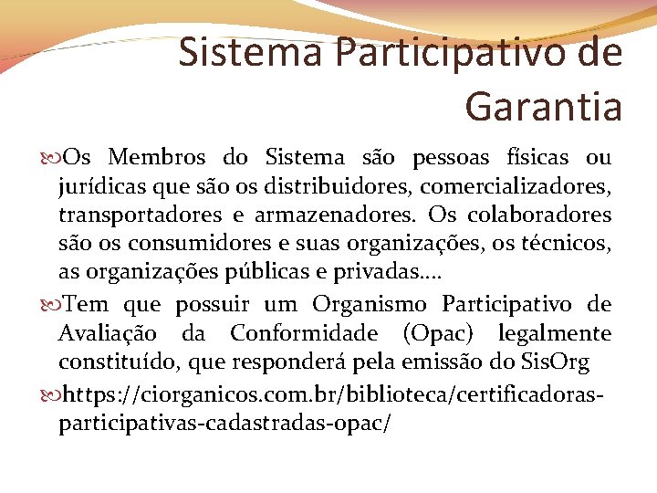 Sistema Participativo de Garantia Os Membros do Sistema são pessoas físicas ou jurídicas que