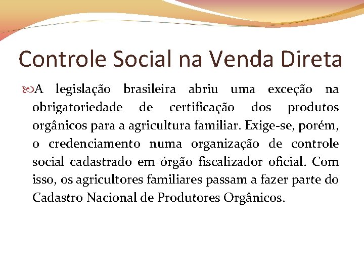 Controle Social na Venda Direta A legislação brasileira abriu uma exceção na obrigatoriedade de