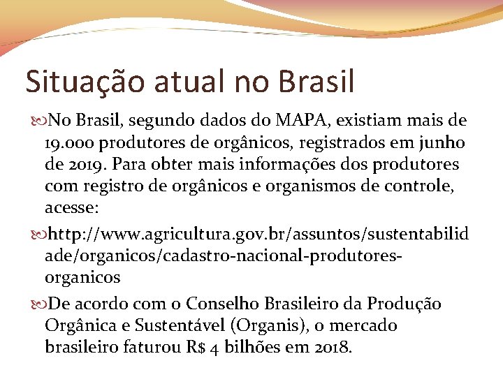 Situação atual no Brasil No Brasil, segundo dados do MAPA, existiam mais de 19.