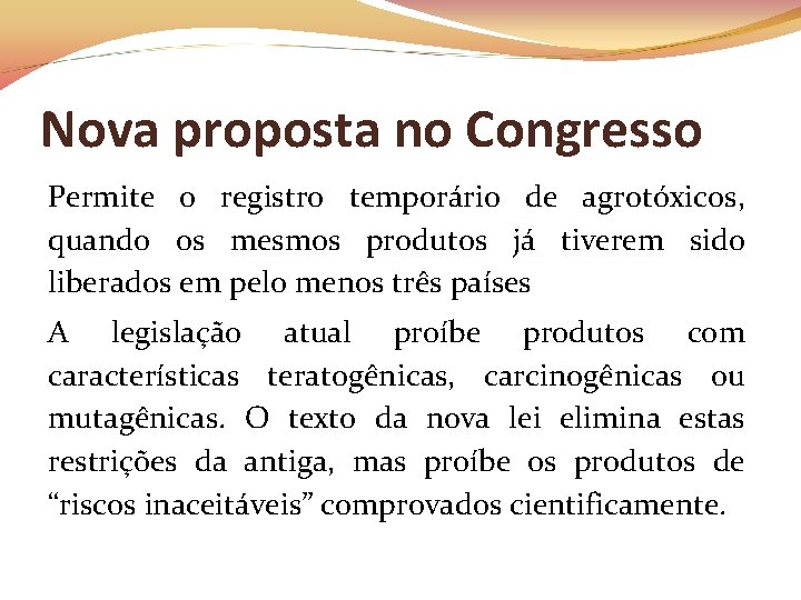 Nova proposta no Congresso Permite o registro temporário de agrotóxicos, quando os mesmos produtos