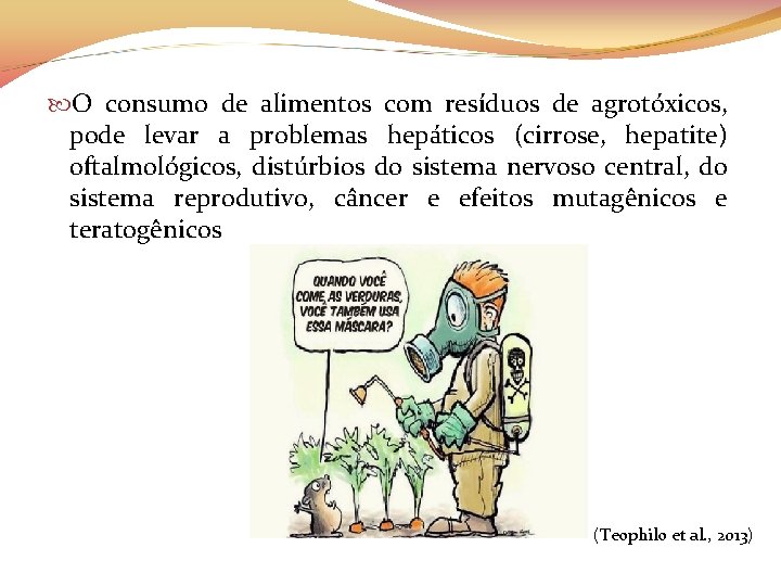  O consumo de alimentos com resíduos de agrotóxicos, pode levar a problemas hepáticos