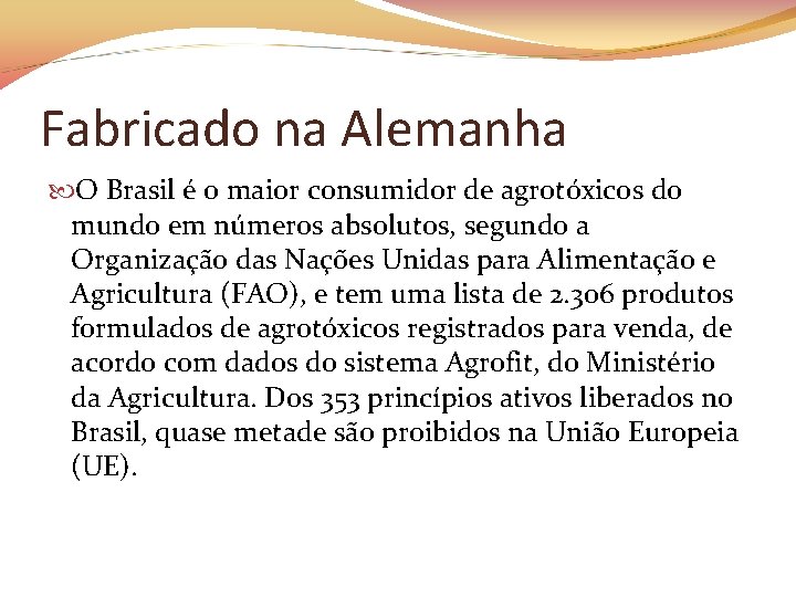 Fabricado na Alemanha O Brasil é o maior consumidor de agrotóxicos do mundo em