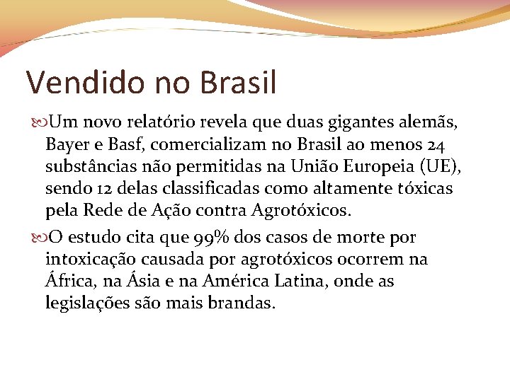 Vendido no Brasil Um novo relatório revela que duas gigantes alemãs, Bayer e Basf,