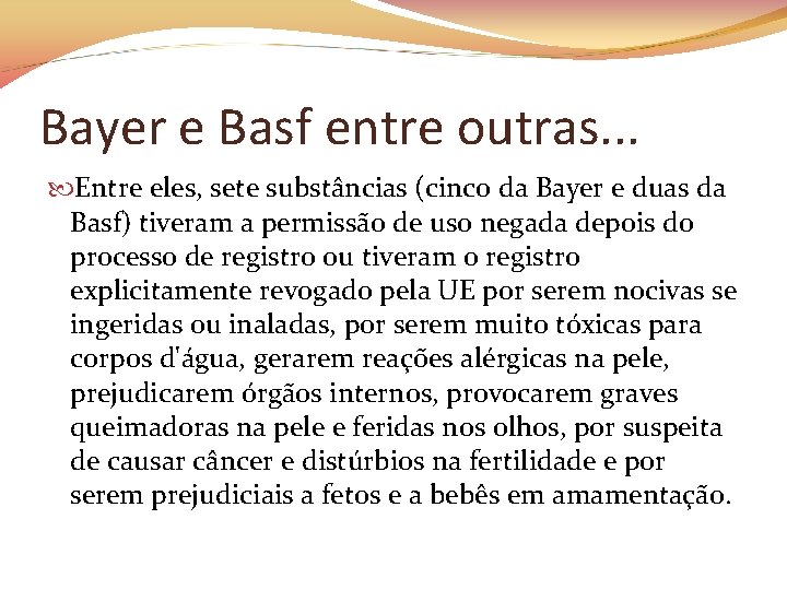 Bayer e Basf entre outras. . . Entre eles, sete substâncias (cinco da Bayer