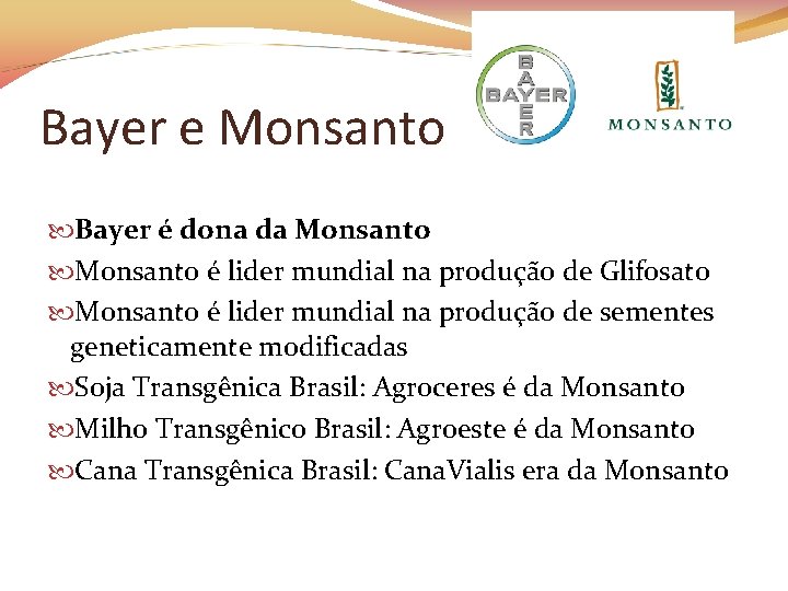 Bayer e Monsanto Bayer é dona da Monsanto é lider mundial na produção de