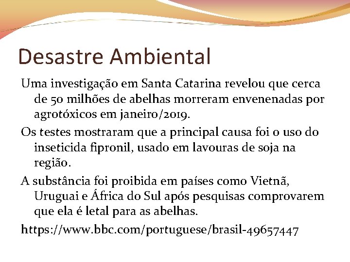 Desastre Ambiental Uma investigação em Santa Catarina revelou que cerca de 50 milhões de