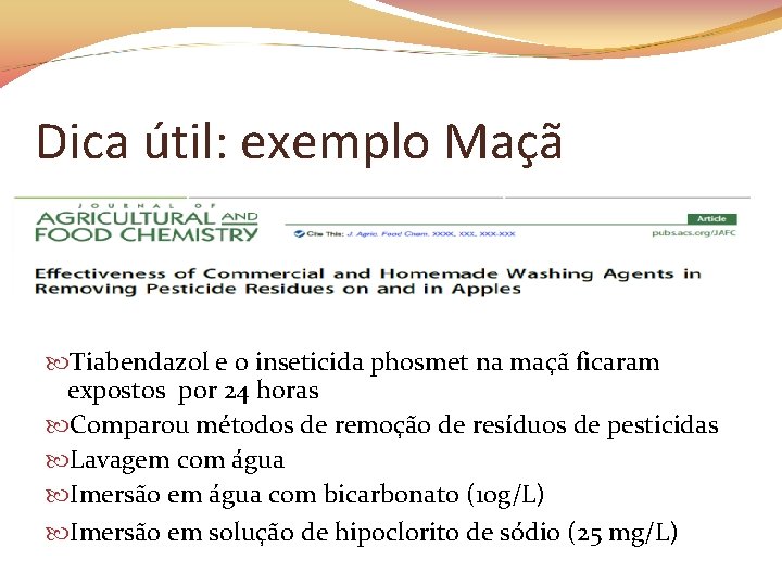 Dica útil: exemplo Maçã Tiabendazol e o inseticida phosmet na maçã ficaram expostos por