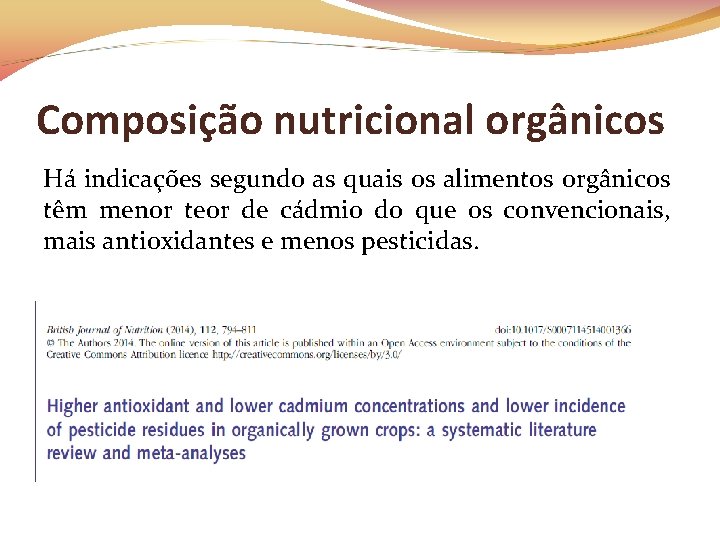 Composição nutricional orgânicos Há indicações segundo as quais os alimentos orgânicos têm menor teor