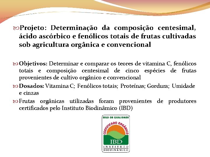  Projeto: Determinação da composição centesimal, ácido ascórbico e fenólicos totais de frutas cultivadas