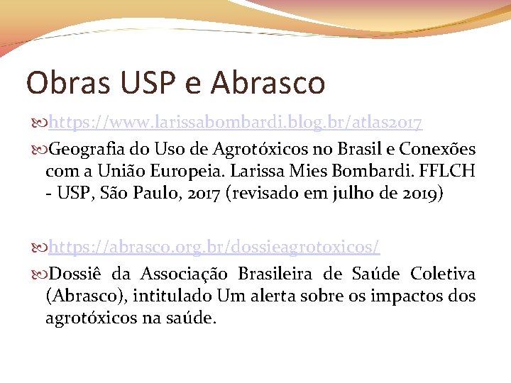 Obras USP e Abrasco https: //www. larissabombardi. blog. br/atlas 2017 Geografia do Uso de