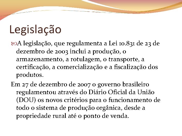 Legislação A legislação, que regulamenta a Lei 10. 831 de 23 de dezembro de