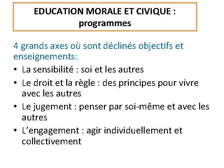EDUCATION MORALE ET CIVIQUE : programmes 4 grands axes où sont déclinés objectifs et