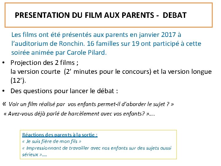  PRESENTATION DU FILM AUX PARENTS - DEBAT Les films ont été présentés aux