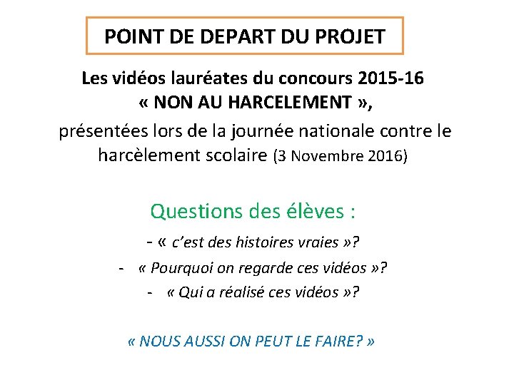 POINT DE DEPART DU PROJET Les vidéos lauréates du concours 2015 -16 « NON
