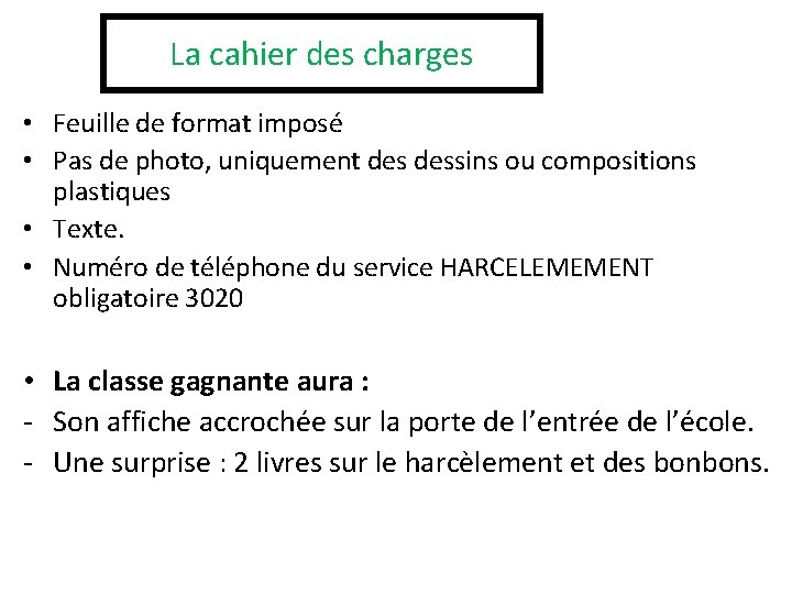 La cahier des charges • Feuille de format imposé • Pas de photo, uniquement