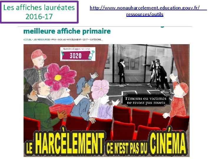 Les affiches lauréates 2016 -17 http: //www. nonauharcelement. education. gouv. fr/ ressources/outils 