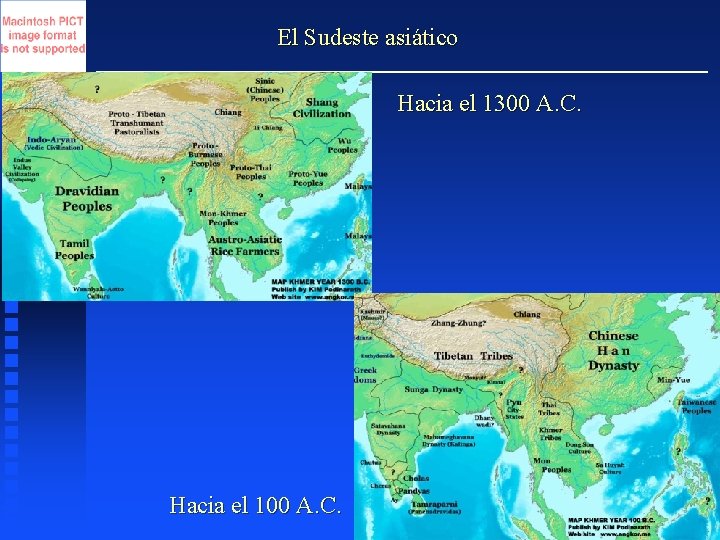 El Sudeste asiático Hacia el 1300 A. C. Hacia el 100 A. C. 