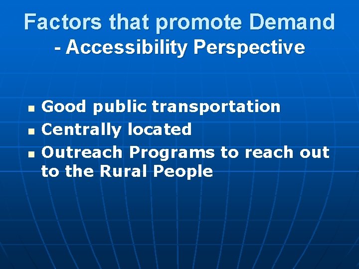 Factors that promote Demand - Accessibility Perspective n n n Good public transportation Centrally Factors that promote Demand - Accessibility Perspective n n n Good public transportation Centrally