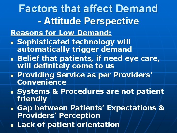Factors that affect Demand - Attitude Perspective Reasons for Low Demand: n Sophisticated technology Factors that affect Demand - Attitude Perspective Reasons for Low Demand: n Sophisticated technology