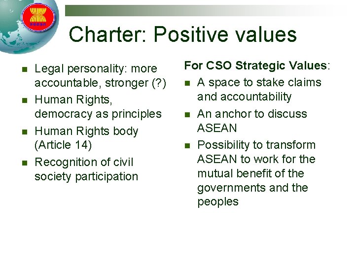 Charter: Positive values n n Legal personality: more accountable, stronger (? ) Human Rights,