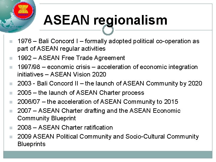 ASEAN regionalism n n n n n 1976 – Bali Concord I – formally