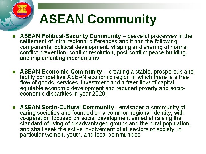 ASEAN Community n ASEAN Political-Security Community – peaceful processes in the settlement of intra-regional
