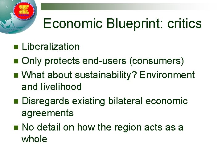 Economic Blueprint: critics Liberalization n Only protects end-users (consumers) n What about sustainability? Environment