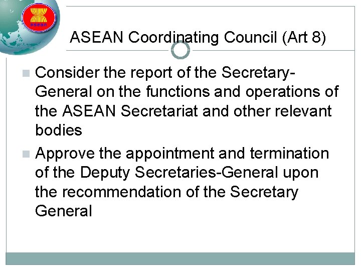 ASEAN Coordinating Council (Art 8) Consider the report of the Secretary. General on the