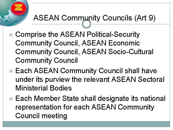 ASEAN Community Councils (Art 9) n n n Comprise the ASEAN Political-Security Community Council,