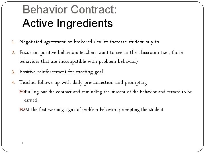 Behavior Contract: Active Ingredients 1. Negotiated agreement or brokered deal to increase student buy-in