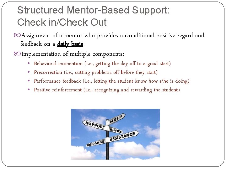 Structured Mentor-Based Support: Check in/Check Out Assignment of a mentor who provides unconditional positive