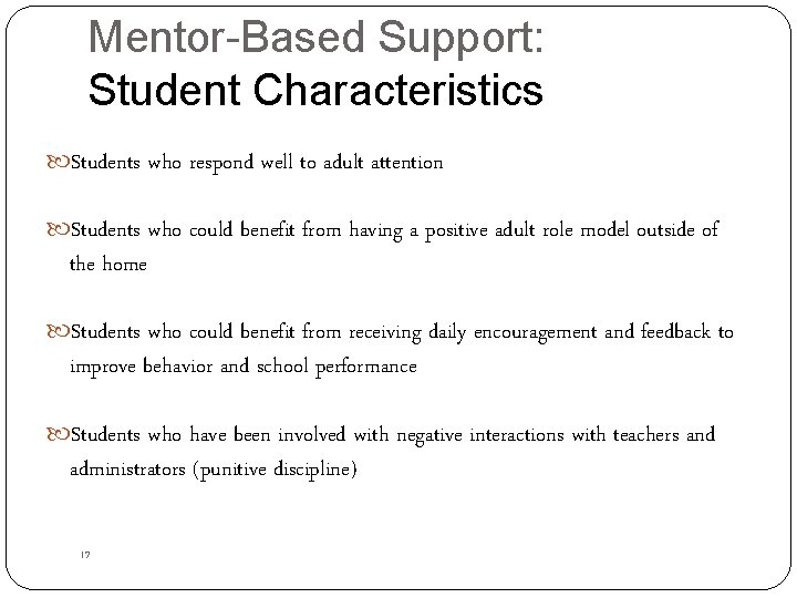 Mentor-Based Support: Student Characteristics Students who respond well to adult attention Students who could