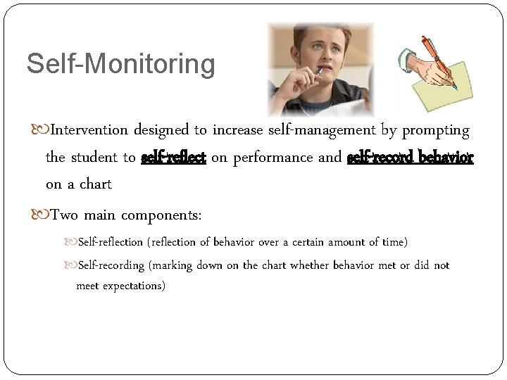 Self-Monitoring Intervention designed to increase self-management by prompting the student to self-reflect on performance