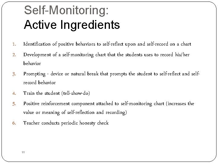 Self-Monitoring: Active Ingredients 1. 2. 3. 4. 5. 6. Identification of positive behaviors to