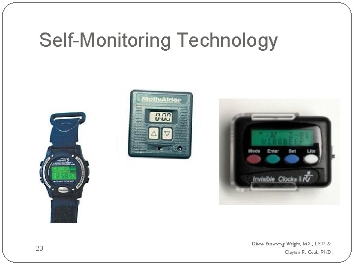 Self-Monitoring Technology 23 Diana Browning Wright, M. S. , L. E. P. & Clayton