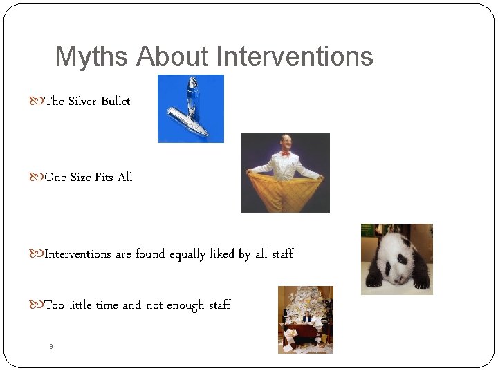 Myths About Interventions The Silver Bullet One Size Fits All Interventions are found equally