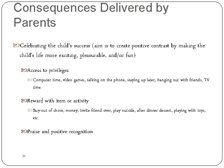 Consequences Delivered by Parents Celebrating the child’s success (aim is to create positive contrast