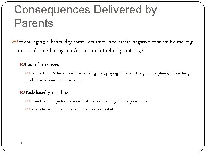 Consequences Delivered by Parents Encouraging a better day tomorrow (aim is to create negative