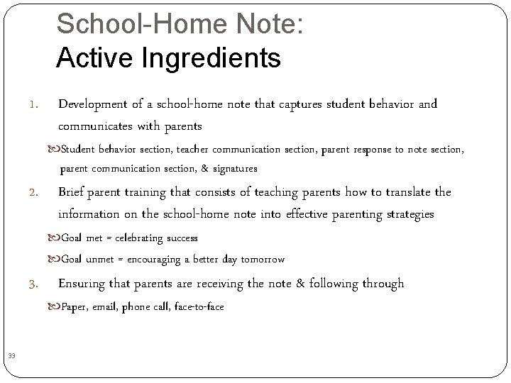 School-Home Note: Active Ingredients 1. Development of a school-home note that captures student behavior