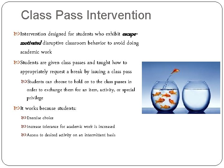 Class Pass Intervention designed for students who exhibit escape- motivated disruptive classroom behavior to