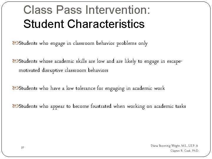 Class Pass Intervention: Student Characteristics Students who engage in classroom behavior problems only Students