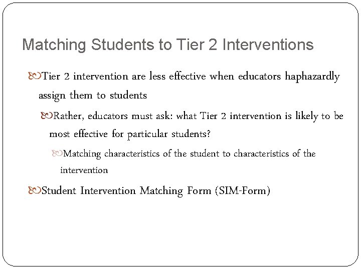 Matching Students to Tier 2 Interventions Tier 2 intervention are less effective when educators