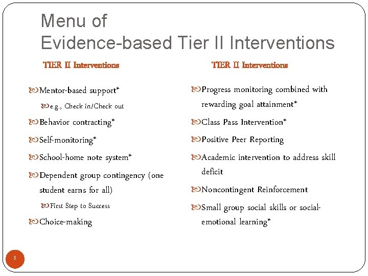 Menu of Evidence-based Tier II Interventions TIER II Interventions Mentor-based support* e. g. ,