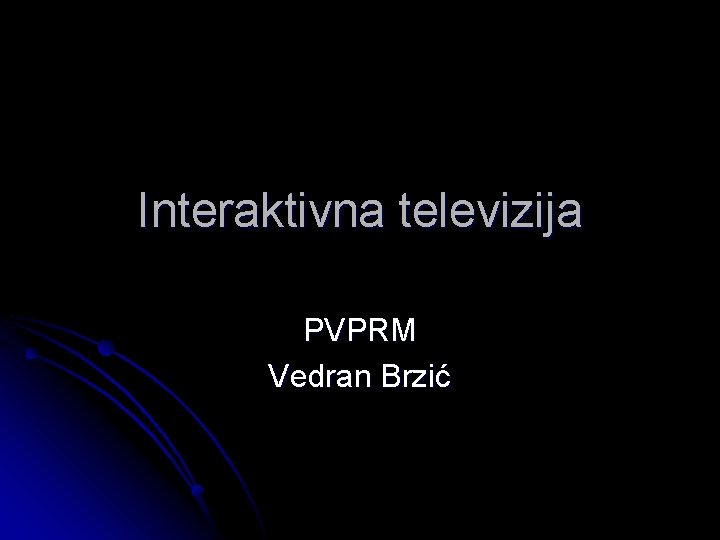 Interaktivna televizija PVPRM Vedran Brzić 