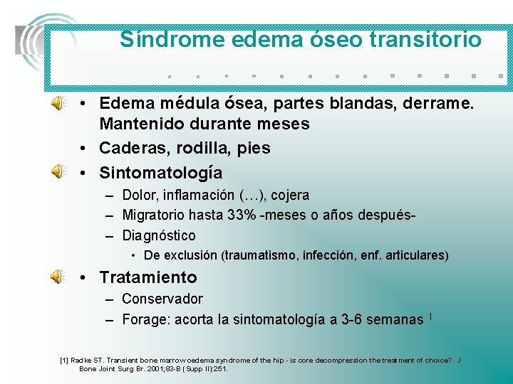 Síndrome edema óseo transitorio . . . • Edema médula ósea, partes blandas, derrame.